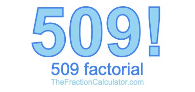 509 Factorial