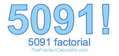 Factorial of 5091 5091 Factorial