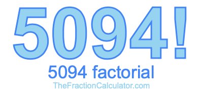 5094 Factorial