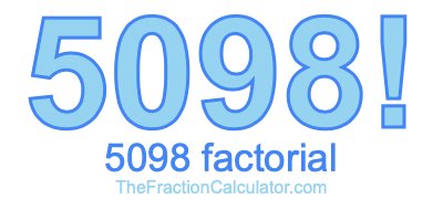 Factorial of 5098 5098 Factorial