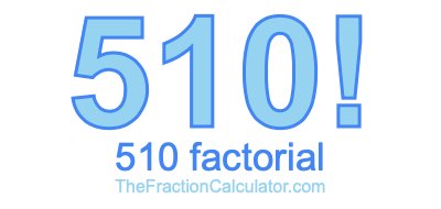 510 Factorial