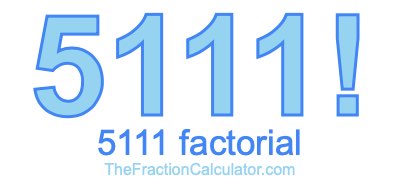 5111 Factorial
