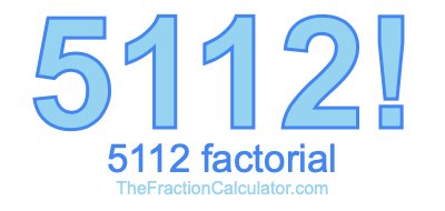 Factorial of 5112 5112 Factorial