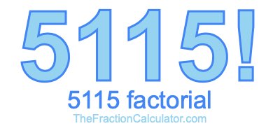 Factorial of 5115 5115 Factorial