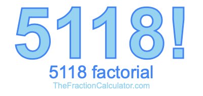 Factorial of 5118 5118 Factorial