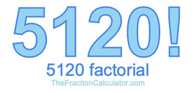 Factorial of 5120 5120 Factorial