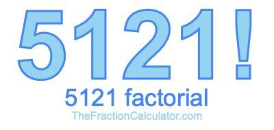 5121 Factorial