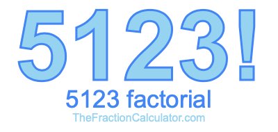5123 Factorial