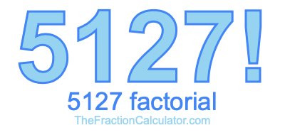 5127 Factorial