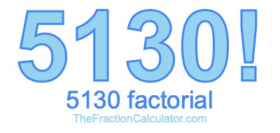 Factorial of 5130 5130 Factorial