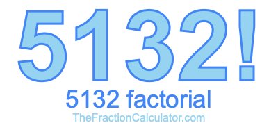 Factorial of 5132 5132 Factorial