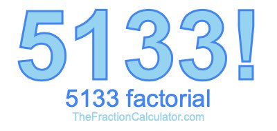Factorial of 5133 5133 Factorial