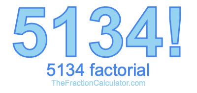 Factorial of 5134 5134 Factorial