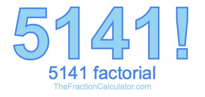 Factorial of 5141 5141 Factorial
