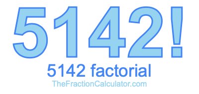 Factorial of 5142 5142 Factorial