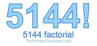 Factorial of 5144 5144 Factorial