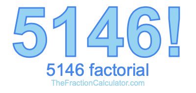 Factorial of 5146 5146 Factorial