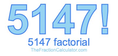 5147 Factorial