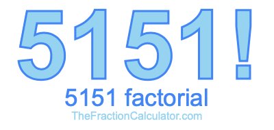Factorial of 5151 5151 Factorial
