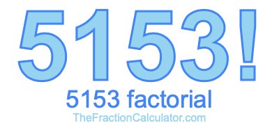 Factorial of 5153 5153 Factorial