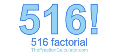 516 Factorial