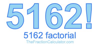5162 Factorial