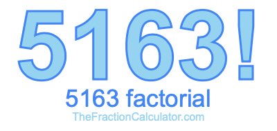 5163 Factorial