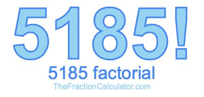 5185 Factorial