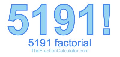 5191 Factorial