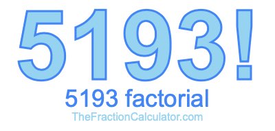 5193 Factorial