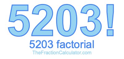 5203 Factorial