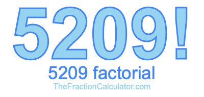 5209 Factorial