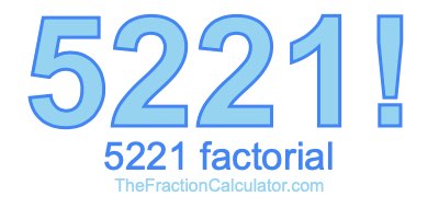 Factorial of 5221 5221 Factorial
