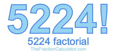 5224 Factorial