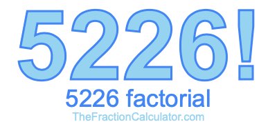 5226 Factorial