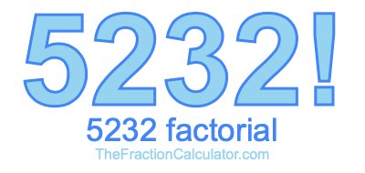 Factorial of 5232 5232 Factorial