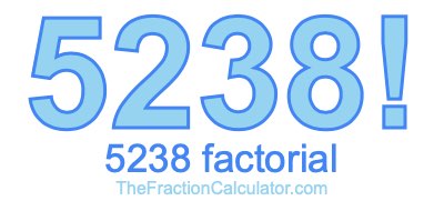 Factorial of 5238 5238 Factorial