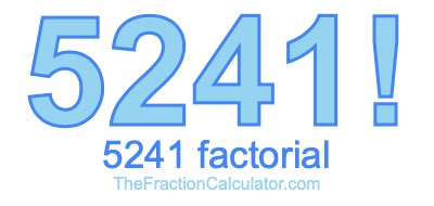 Factorial of 5241 5241 Factorial