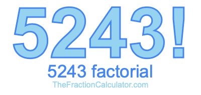 Factorial of 5243 5243 Factorial