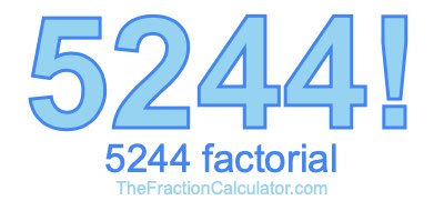Factorial of 5244 5244 Factorial
