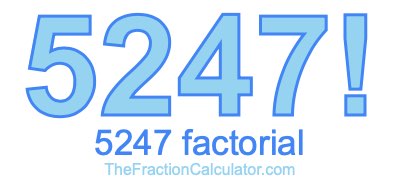 Factorial of 5247 5247 Factorial