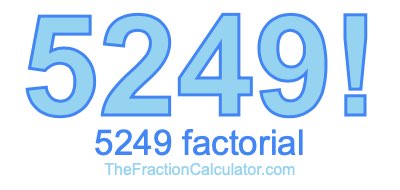 5249 Factorial