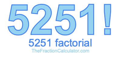 5251 Factorial