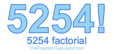 Factorial of 5254 5254 Factorial