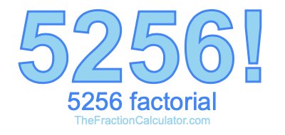 5256 Factorial