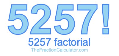 5257 Factorial