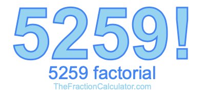 5259 Factorial