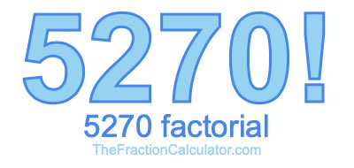 Factorial of 5270 5270 Factorial