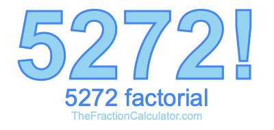 5272 Factorial