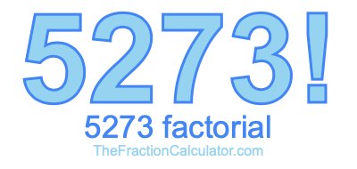 5273 Factorial